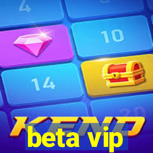 beta vip